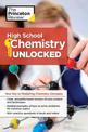 High School Chemistry Unlocked: Your Key to Understanding and Mastering Complex Chemistry Concepts