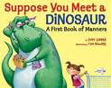 Suppose You Meet a Dinosaur: A First Book of Manners