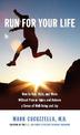 Run for Your Life: How to Run, Walk, and Move without Pain or Injury and Achieve a Sense of Well-being and Joy