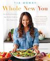 Whole New You: How Real Food Transforms Your Life, for a Healthier, More Gorgeous You: A Cookbook