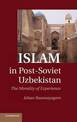 Islam in Post-Soviet Uzbekistan: The Morality of Experience