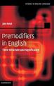 Premodifiers in English: Their Structure and Significance