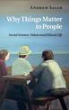 Why Things Matter to People: Social Science, Values and Ethical Life