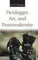 Heidegger, Art, and Postmodernity