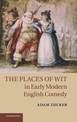 The Places of Wit in Early Modern English Comedy