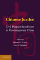 Chinese Justice: Civil Dispute Resolution in Contemporary China