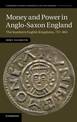 Money and Power in Anglo-Saxon England: The Southern English Kingdoms, 757-865