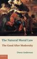 The Natural Moral Law: The Good after Modernity