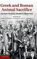 Greek and Roman Animal Sacrifice: Ancient Victims, Modern Observers