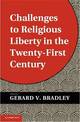 Challenges to Religious Liberty in the Twenty-First Century