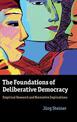 The Foundations of Deliberative Democracy: Empirical Research and Normative Implications