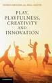 Play, Playfulness, Creativity and Innovation