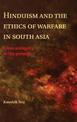 Hinduism and the Ethics of Warfare in South Asia: From Antiquity to the Present