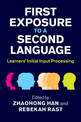 First Exposure to a Second Language: Learners' Initial Input Processing