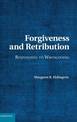 Forgiveness and Retribution: Responding to Wrongdoing