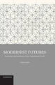 Modernist Futures: Innovation and Inheritance in the Contemporary Novel