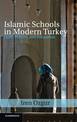 Islamic Schools in Modern Turkey: Faith, Politics, and Education