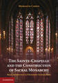 The Sainte-Chapelle and the Construction of Sacral Monarchy: Royal Architecture in Thirteenth-Century Paris