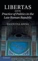 Libertas and the Practice of Politics in the Late Roman Republic