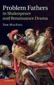 Problem Fathers in Shakespeare and Renaissance Drama