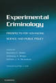 Experimental Criminology: Prospects for Advancing Science and Public Policy