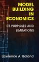 Model Building in Economics: Its Purposes and Limitations