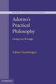 Adorno's Practical Philosophy: Living Less Wrongly