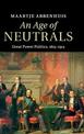 An Age of Neutrals: Great Power Politics, 1815-1914