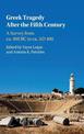 Greek Tragedy After the Fifth Century: A Survey from ca. 400 BC to ca. AD 400