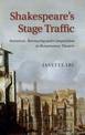 Shakespeare's Stage Traffic: Imitation, Borrowing and Competition in Renaissance Theatre