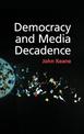 Democracy and Media Decadence