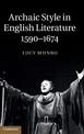 Archaic Style in English Literature, 1590-1674