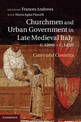 Churchmen and Urban Government in Late Medieval Italy, c.1200-c.1450: Cases and Contexts