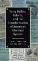 Party Ballots, Reform, and the Transformation of America's Electoral System