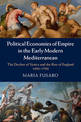 Political Economies of Empire in the Early Modern Mediterranean: The Decline of Venice and the Rise of England, 1450-1700