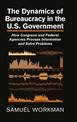 The Dynamics of Bureaucracy in the US Government: How Congress and Federal Agencies Process Information and Solve Problems