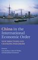 China in the International Economic Order: New Directions and Changing Paradigms