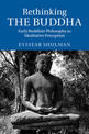 Rethinking the Buddha: Early Buddhist Philosophy as Meditative Perception