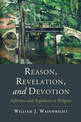 Reason, Revelation, and Devotion: Inference and Argument in Religion