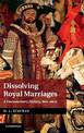 Dissolving Royal Marriages: A Documentary History, 860-1600