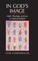 In God's Image: Myth, Theology, and Law in Classical Judaism