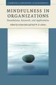 Mindfulness in Organizations: Foundations, Research, and Applications