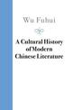 A Cultural History of Modern Chinese Literature