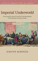 Imperial Underworld: An Escaped Convict and the Transformation of the British Colonial Order