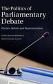 The Politics of Parliamentary Debate: Parties, Rebels and Representation