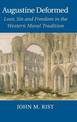 Augustine Deformed: Love, Sin and Freedom in the Western Moral Tradition