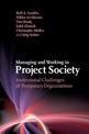 Managing and Working in Project Society: Institutional Challenges of Temporary Organizations