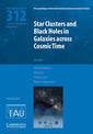 Star Clusters and Black Holes in Galaxies across Cosmic Time (IAU S312)