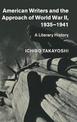 American Writers and the Approach of World War II, 1935-1941: A Literary History