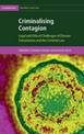 Criminalising Contagion: Legal and Ethical Challenges of Disease Transmission and the Criminal Law